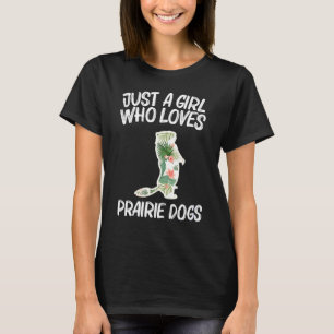 Prairie Dog Just A Girl Liebe Prairie Dogs Rod T-Shirt