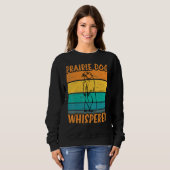 Prairie Dog Whisperer - Funny Prairie Dog Sweatshirt (Vorne ganz)