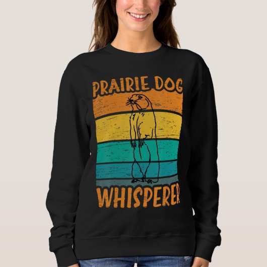 Prairie Dog Whisperer - Funny Prairie Dog Sweatshirt (Vorderseite)