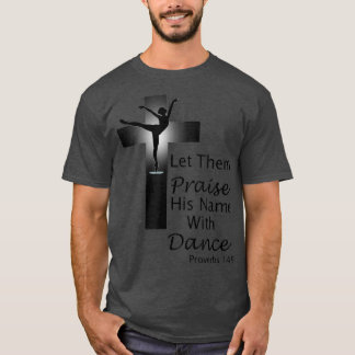 Praise Dance T Proverbs 149 T-Shirt