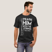 Praise Him Christian Worship Bass Guitar Player T-Shirt (Vorne ganz)