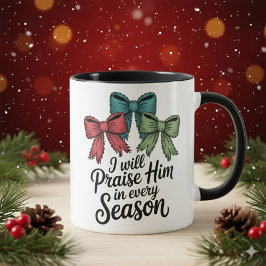 Praise Him in Every Season Christian 11 oz Coffee  Tasse