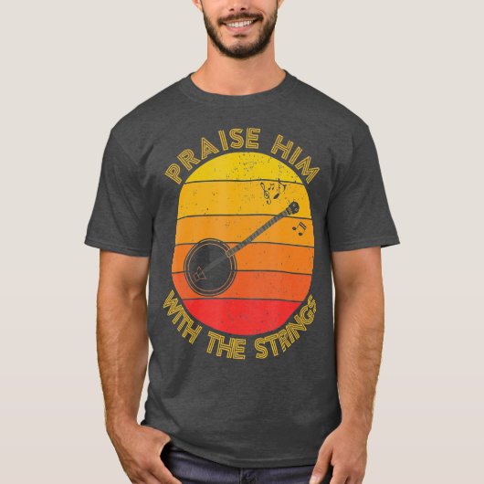 Praise Him With The Strings Funny Banjo Player T-Shirt (Vorderseite)