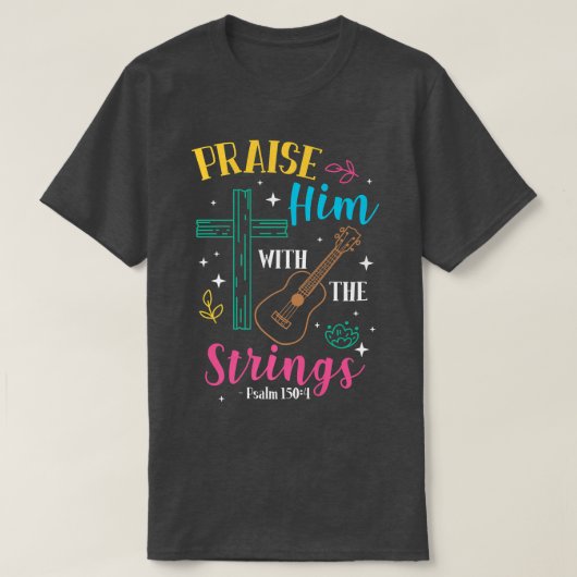 Praise Him With The Strings Guitar Psalm 1504989 T-Shirt (Design vorne)