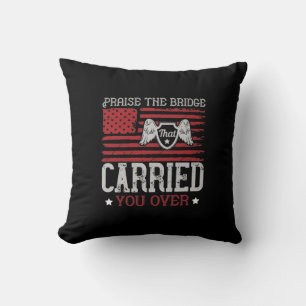 Praise The Bridge That Carried You Over Kissen