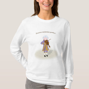 Praktik hält perfekte Mozart-Spielwille T-Shirt
