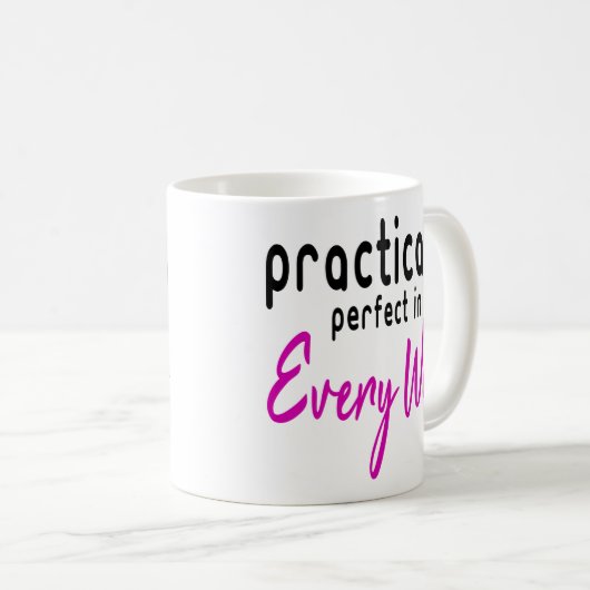 Praktisch perfekt in jeder Hinsicht Kaffeetasse (VorderseiteRechts)