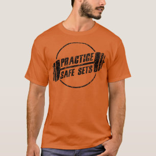 Praktizieren Sie sichere Set Workout Fitness Motiv T-Shirt