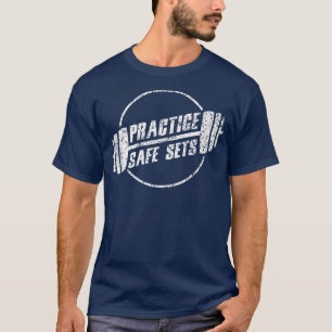 Praktizieren Sie sichere Set Workout Fitness Motiv T-Shirt