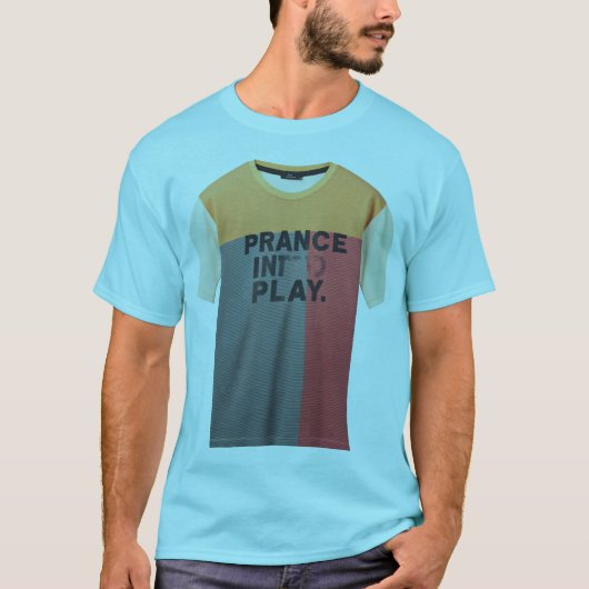 PRANCE INTTO PLAY. T-Shirt (Vorderseite)