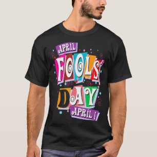 Prank Albern April Fools Day Joke Funny Party Cost T-Shirt