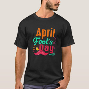 Prank Albern April Fools Day Joke Party Kostüm Wom T-Shirt