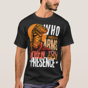 Präsenz Über Bizeps: T-Rex Selbstvertrauen T-Shirt
