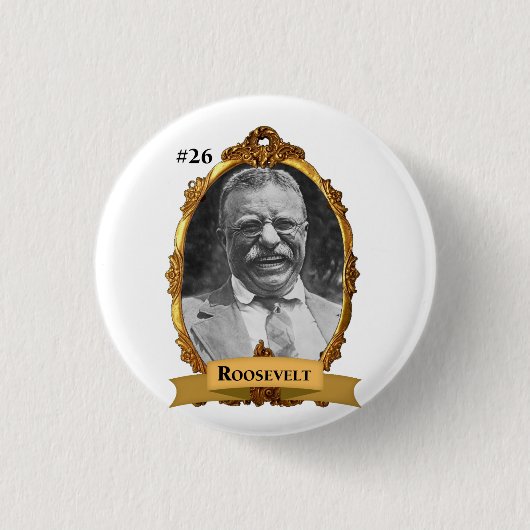 Präsident #26 Theodore-Teddy Roosevelt Button (Vorderseite)
