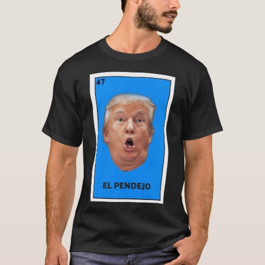 Präsident Donald Trump El Pendejo Mexican Loteria T-Shirt (Vorderseite)