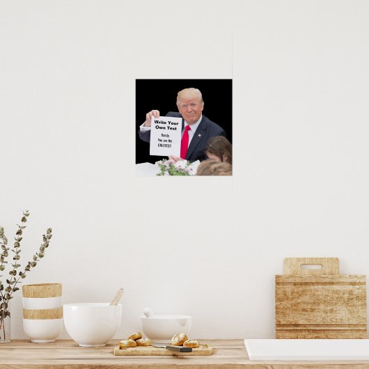Präsident Donald Trump - Schreiben Sie Ihren eigen Poster (Küche)
