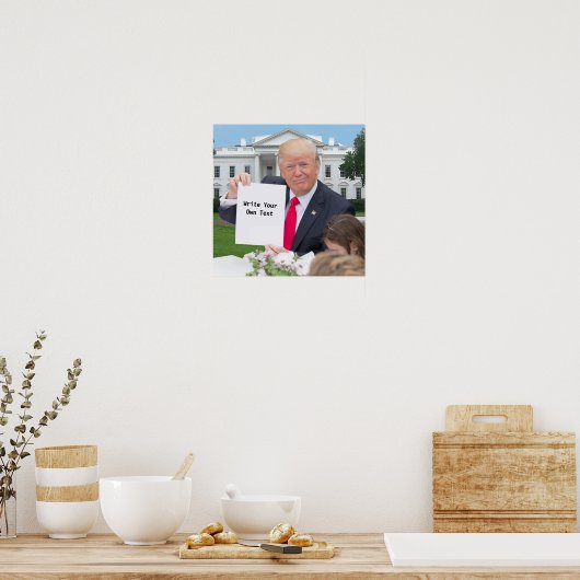 Präsident Donald Trump - Schreiben Sie Ihren eigen Poster (Küche)