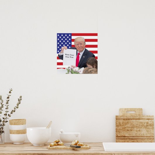 Präsident Donald Trump - Schreiben Sie Ihren eigen Poster (Küche)