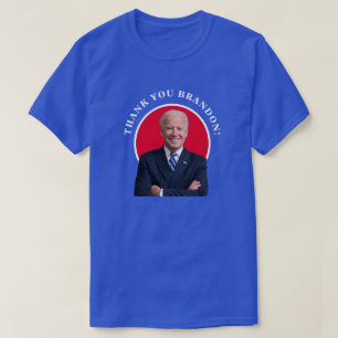 Präsident Joe Biden Vielen Dank Brandon! T-Shirt