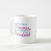 Präsident nicht eine Prinzessin Kaffeetasse (Vorderseite Links)
