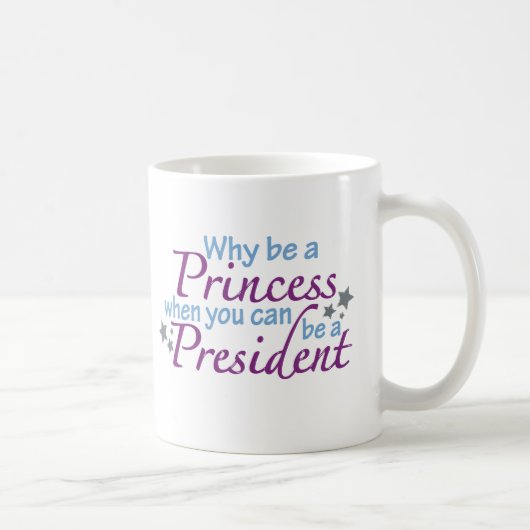Präsident nicht eine Prinzessin Kaffeetasse (Rechts)