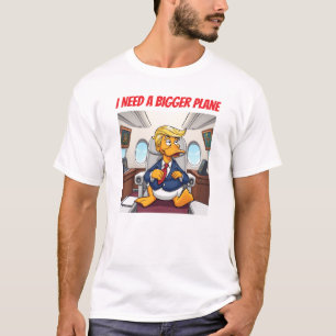 Präsident Quack Trump braucht ein größeres Flugzeu T-Shirt