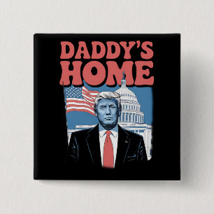 Präsident Trump Daddy's Home Take America zurücker Button