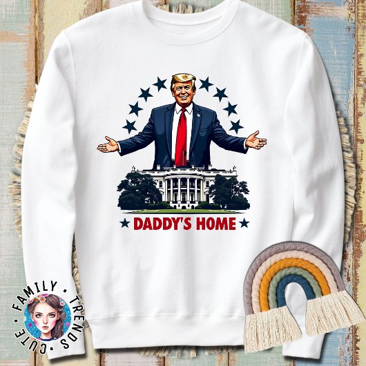 Präsident Trump Daddys Zuhause 2024 Sweatshirt