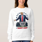 Präsident Trump Daddys Zuhause 2024 Sweatshirt (Vorderseite)