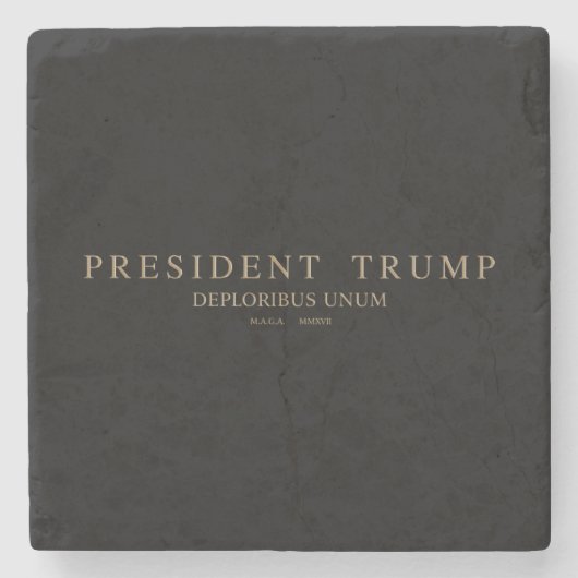 Präsident Trump. Deploribus Unum. Steinuntersetzer (Vorderseite)