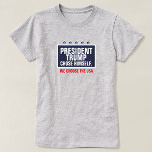 Präsident Trump hat sich für die USA entschieden T-Shirt