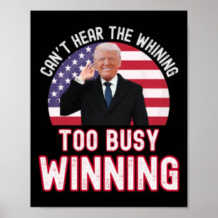 Präsident Trump kann das Gewinsel nicht hören, zu  Poster