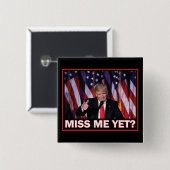 Präsident Trump Miss Me Button (Vorne & Hinten)