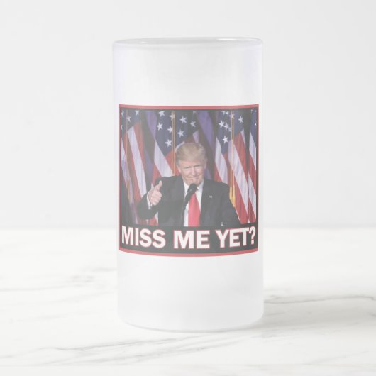 Präsident Trump Miss Me Mattglas Bierglas (Mittel)