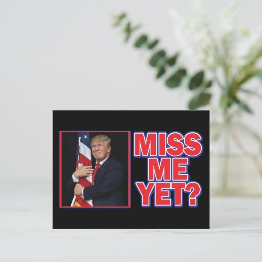 Präsident Trump Miss Me Postkarte (Stehend Vorderseite)