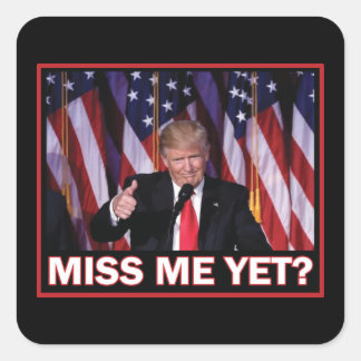 Präsident Trump Miss Me Quadratischer Aufkleber