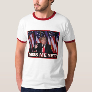 Präsident Trump Miss Me T-Shirt