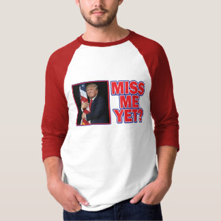 Präsident Trump Miss Me T-Shirt