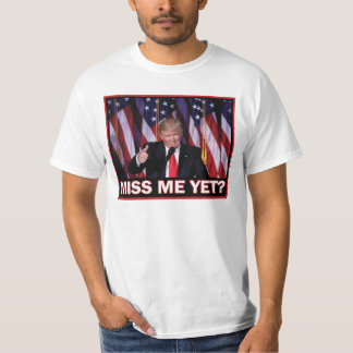 Präsident Trump Miss Me T-Shirt