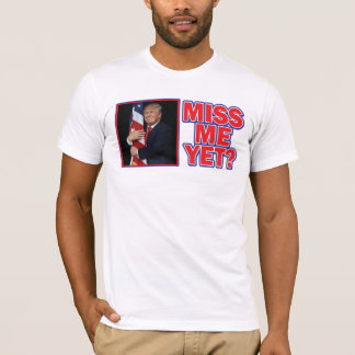 Präsident Trump Miss Me T-Shirt