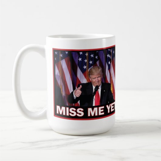Präsident Trump - Miss Me yet Kaffeetasse (Links)