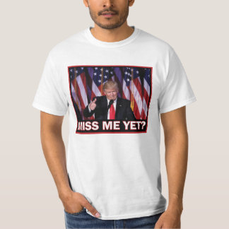Präsident Trump - Miss Me yet T-Shirt