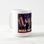 Präsident Trump - Noch Miss Me Kaffeetasse (Vorderseite Links)