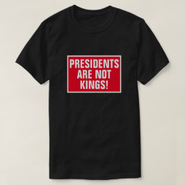 Präsidenten sind keine Könige T-Shirt