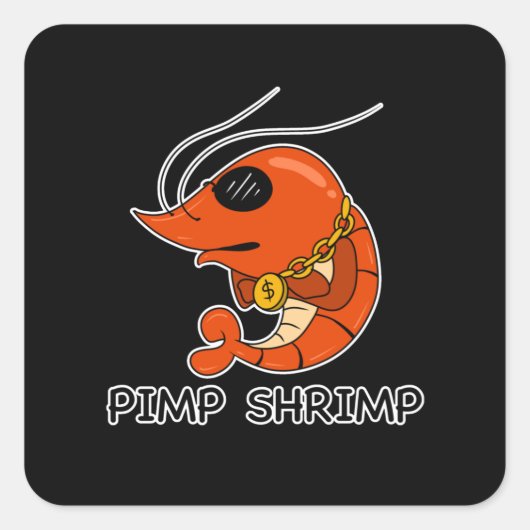 Prawn Pimp Shrimp Funny Quadratischer Aufkleber (Vorderseite)