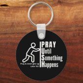 PRAY, BIS ETWAS PASSIERT, Christliches Gebet Schlüsselanhänger (Rückseite)