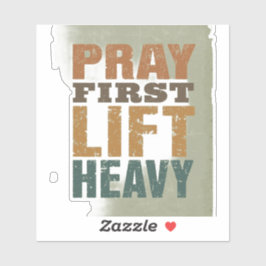 Pray First Lift Heavy Shirt – Christian Fitness Mo Aufkleber