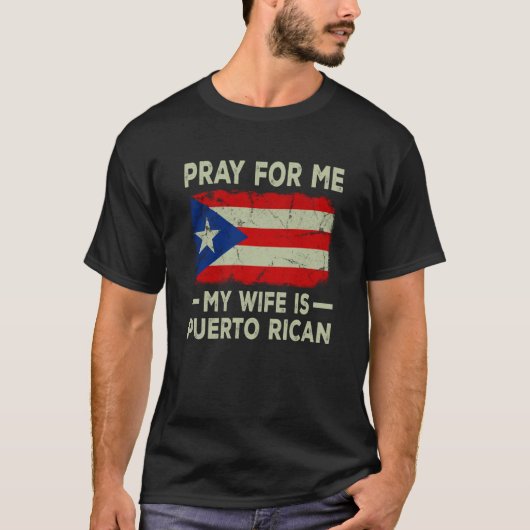 Pray For Me My Wife is Puerto Rican Husband T-Shirt (Vorderseite)