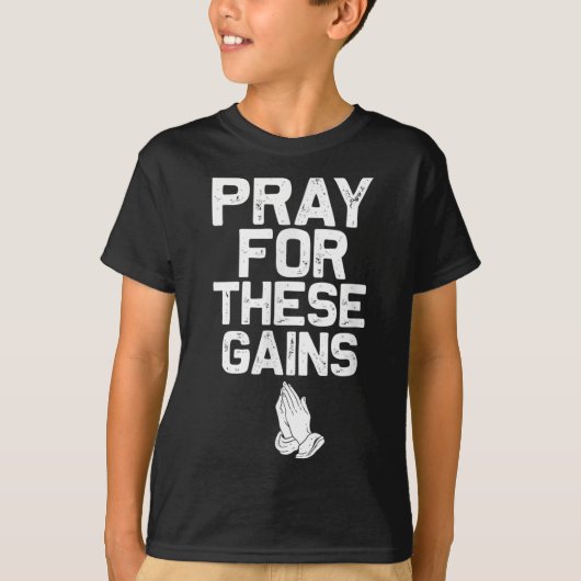 Pray For These Gains Fitness Gym Motivational  T-Shirt (Vorderseite)