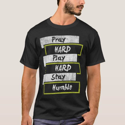 Pray Hard Play Hard Stay Humble Motivational  T-Shirt (Vorderseite)